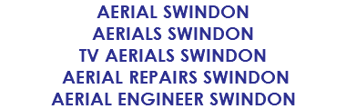 AERIAL SWINDON AERIALS SWINDON TV AERIALS SWINDON AERIAL REPAIRS SWINDON AERIAL ENGINEER SWINDON