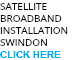 SATELLITE BROADBAND
INSTALLATION SWINDON
CLICK HERE